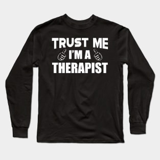 Therapist - Trust me I'm Therapist Long Sleeve T-Shirt